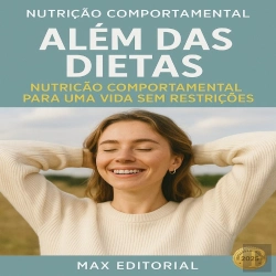 Bertrand.pt - Além Das Dietas: Nutrição Comportamental Para Uma Vida Sem Restrições