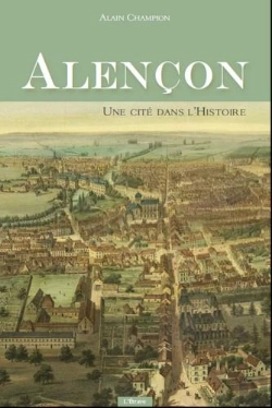 Bertrand.pt - Alencon, Une Cite Dans L'Histoire