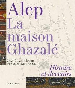 Bertrand.pt - Alep, La Maison Ghazale - Histoire Et Devenirs