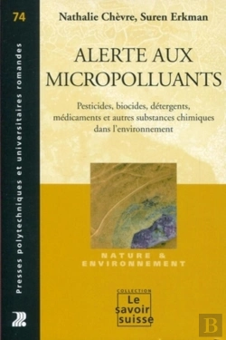 Bertrand.pt - Alerte Aux Micropolluants ; Pesticides, Biocides, Détergents, Médicaments Et Autres Substances Chimiques Dans L'Environnement