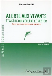 Alerte Aux Vivants Et À Ceux Qui Veulent Le Rester ; Pour Une Renaissance Agraire