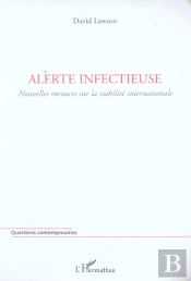 Alerte Infectieuse ; Nouvelles Menaces Sur La Stabilite Internationale