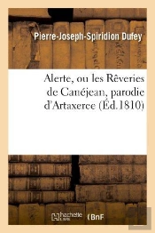 Alerte, Ou Les Reveries De Canejean, Parodie D'Artaxerce, Tragedie De M. Delaville