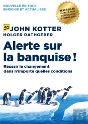 Alerte Sur La Banquise ! Réussir Le Changement Dans N'Importe Quelles Conditions (2e Édition)