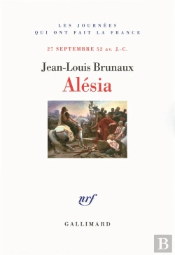 Bertrand.pt - Alesia. La Fin De L'Ancienne Gaule 25 Septembre Av. J.-C.