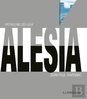 Alésia ; Mythologie Des Lieux