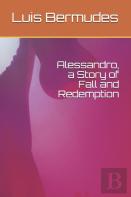 Alessandro, A Story Of Fall And Redemption
