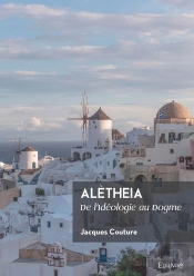 Alètheia : De L'Idéologie Au Dogme