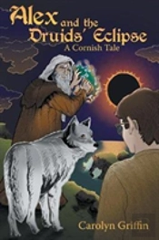 Alex And The Druids' Eclipse: A Cornish Tale
