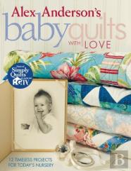 Alex Anderson'S Baby Quilts With Love