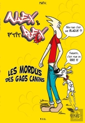 Alex & P'Tit Rex ; Les Mordus Des Gags Canins