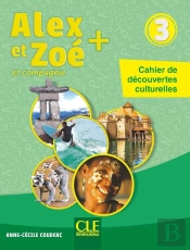 Alex Et Zoe : Alex Et Zoé Niveau 3 - Cahier De Découvertes Culturelles Nc