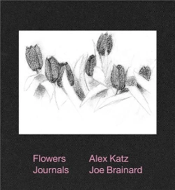 Bertrand.pt - Alex Katz & Joe Brainard: Flowers Journals /Anglais