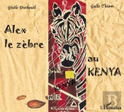Alex Le Zèbre Au Kenya : À Partir De 6 Ans
