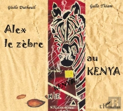 Bertrand.pt - Alex Le Zèbre Au Kenya : À Partir De 6 Ans