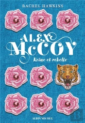 Alex Mccoy - Tome 1 - Reine Et Rebelle
