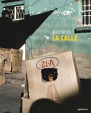 Alex Webb: La Calle: Photographs Of Mexico