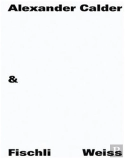 Bertrand.pt - Alexander Calder & Fischli / Weiss /Anglais