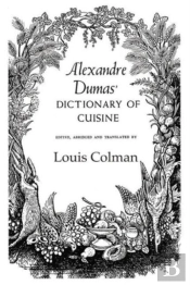 Alexander Dumas Dictionary Of Cuisine