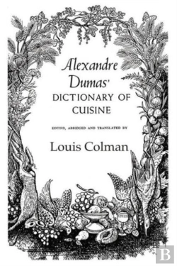 Bertrand.pt - Alexander Dumas Dictionary Of Cuisine