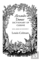 Alexander Dumas Dictionary Of Cuisine