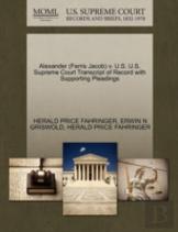 Alexander (Ferris Jacob) V. U.S. U.S. Supreme Court Transcript Of Record With Supporting Pleadings