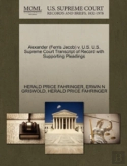 Bertrand.pt - Alexander (Ferris Jacob) V. U.S. U.S. Supreme Court Transcript Of Record With Supporting Pleadings