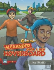 Alexander Gets A New Hoverboard