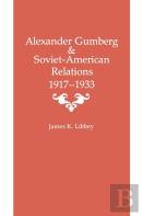 Alexander Gumberg And Soviet-American Relations