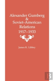 Alexander Gumberg And Soviet-American Relations