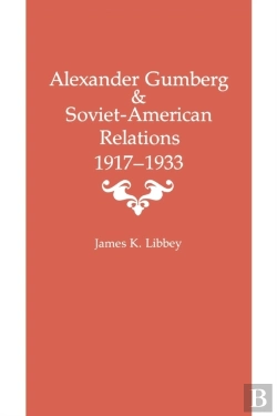 Bertrand.pt - Alexander Gumberg And Soviet-American Relations