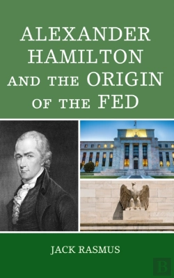 Bertrand.pt - Alexander Hamilton And The Origins Of The Fed