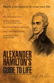 Alexander Hamilton'S Guide To Life