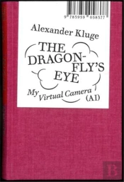 Alexander Kluge: The Dragonfly S Eye /Anglais/Allemand