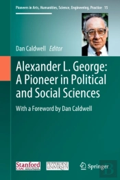 Alexander L. George: A Pioneer In Political And Social Sciences