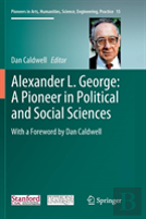 Alexander L. George: A Pioneer In Political And Social Sciences