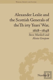 Alexander Leslie And The Scottish Generals Of The Thirty Years' War, 1618-1648