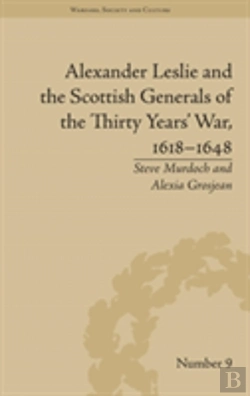 Bertrand.pt - Alexander Leslie And The Scottish Generals Of The Thirty Years' War, 1618â€“1648