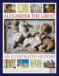 Alexander The Great: An Illustrated History