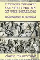 Alexander The Great And The Conquest Of The Persians