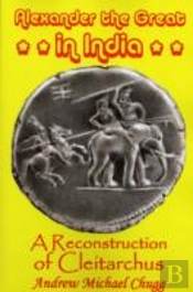Alexander The Great In India: A Reconstruction Of Cleitarchus