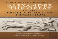Alexander The Great In The Early Christian Tradition