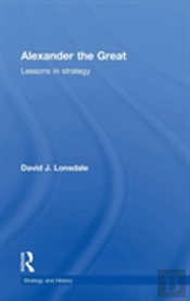 Alexander The Great: Lessons In Strategy