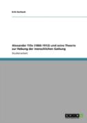 Alexander Tille (1866-1912) Und Seine Theorie Zur Hebung Der Menschlichen Gattung