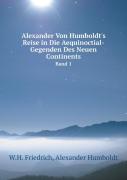 Alexander Von Humboldt'S Reise In Die Aequinoctial-Gegenden Des Neuen Continents Band 1