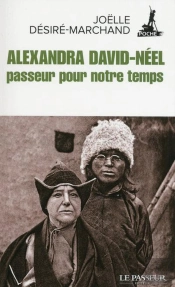 Alexandra David-Néel ; Passeur Pour Notre Temps