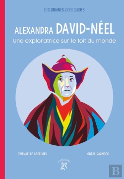 Bertrand.pt - Alexandra David-Néel ; Une Exploratrice Sur Le Toit Du Monde