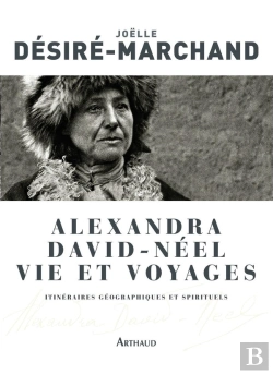 Bertrand.pt - Alexandra David-Néel, Vie Et Voyages ; Itinéraires Géographiques Et Spirituels