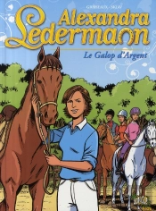 Alexandra Ledermann T.1 ; Le Galop D'Argent