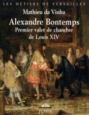 Alexandre Bontemps, Premier Valet De Chambre De Louis Xiv
